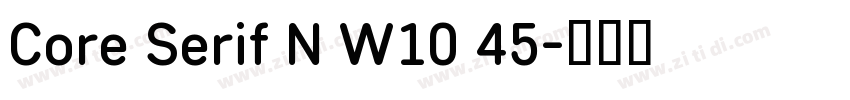 Core Serif N W10 45字体转换